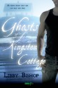 Ghosts of Kingston Cottage - Libby Bishop