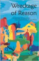 Wreckage of Reason: An Anthology of Contemporary XXperimental Prose by Women Writers - Nava Renek, Masha Tupitsyn, Jessica Treat, Karen Lillis, Lauren Schiffman, Megan Milks, Lyn Halper, Fanny Howe, Suki Wessling, Shelley Jackson, Laynie Browne, Roni Natov, Cris Mazza, Elizabeth Block, Geri DeLuca, Alicita Rodriguez, Gwen Hart, Martha King, Sarah White, Nina 