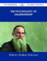 The Psychology of Salesmanship - The Original Classic Edition - William Walker Atkinson