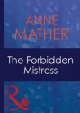 The Forbidden Mistress (Mills & Boon Modern) (Passion - Book 29) - Anne Mather