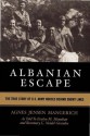 Albanian Escape: The True Story of U.S. Army Nurses Behind Enemy Lines - Agnes Jensen Mangerich