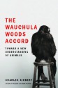 The Wauchula Woods Accord: Toward a New Understanding of Animals - Charles Siebert