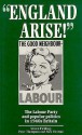 "England Arise!": The Labour Party And Popular Politics In 1940s Britain - Steven Fielding, Peter Thompson, Nick Tiratsoo