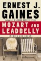 Mozart and Leadbelly - Ernest J. Gaines, Marcia Gaudet, Reggie Young