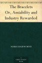 The Bracelets Or, Amiability and Industry Rewarded - Maria Edgeworth