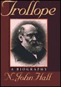 Trollope: A Biography - N. John Hall