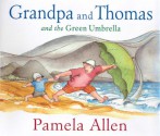 Grandpa and Thomas and the Green Umbrella - Pamela Allen