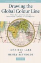 Drawing the Global Colour Line: White Men's Countries and the International Challenge of Racial Equality - Henry Reynolds