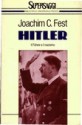 Hitler. Il Führer e il nazismo - Joachim Fest