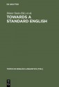 Towards A Standard English 1600 1800 (Topics In English Linguistics) - Dieter Stein, Ingrid Tieken-Boon van Ostade