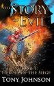 The Story of Evil - Volume I: Heroes of the Siege - Tony Johnson