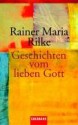 Geschichten Vom Lieben Gott - Rainer Maria Rilke, Franz Loquai