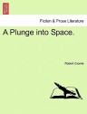 A Plunge Into Space - Robert Cromie