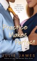 Practice Makes Perfect - Julie James