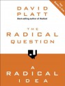 The Radical Question and A Radical Idea - David Platt