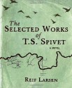 The selected works of T.S. Spivet - Reif Larsen