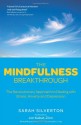 The Mindfulness Breakthrough: The Revolutionary Approach to Dealing with Stress, Anxiety and Depression - Sarah Silverton, Jon Kabat-Zinn