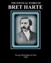 The Poetical Works of Bret Harte - Bret Harte, AlwaysWrite Ent.