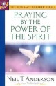 Praying by the Power of the Spirit - Neil T. Anderson, Wayne A. Grudem