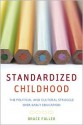 Standardized Childhood: The Political and Cultural Struggle over Early Education - Bruce Fuller, Margaret Bridges, Seeta Pai