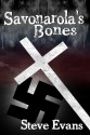 Savonarola's Bones - Steve Evans