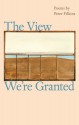 The View We're Granted - Peter Filkins