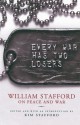 Every War Has Two Losers: William Stafford on Peace and War - William Edgar Stafford, Kim Stafford