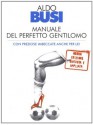 Manuale del perfetto gentilomo (Oscar scrittori moderni) (Italian Edition) - Aldo Busi