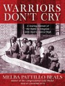 Warriors Don't Cry: A Searing Memoir of the Battle to Integrate Little Rock's Central High - Melba Pattillo Beals