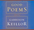 Good Poems: Selected and Introduced by Garrison Keillor (Audiocd) - Garrison Keillor