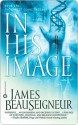 In His Image: Book One of the Christ Clone Trilogy - James BeauSeigneur