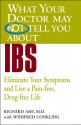 What Your Doctor May Not Tell You About(TM) IBS: Eliminate Your Symptoms and Live a Pain-free, Drug-free Life - Richard N. Ash, Winifred Conkling