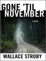 Gone 'til November: A Novel - Wallace Stroby, Karen White