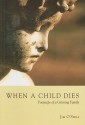 When a Child Dies: Footsteps of a Grieving Family - Jim O'Shea