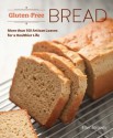 Gluten-Free Bread: More than 100 Artisan Loaves for a Healthier Life - Ellen Brown