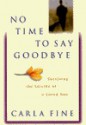 No Time to Say Goodbye: Surviving the Suicide of a Loved One - Carla Fine