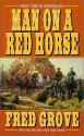 Man on a Red Horse - Fred Grove