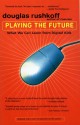 Playing the Future: What We Can Learn from Digital Kids - Douglas Rushkoff