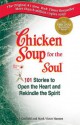 Chicken Soup for the Soul: 101 Stories to Open the Heart and Rekindle the Spirit - Jack Canfield, Mark Hansen