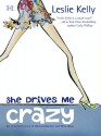 She Drives Me Crazy - Leslie Kelly