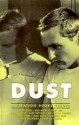 Dust - Jeremy Reed, Alan Moore, Kathy Acker, Stewart Home, James Havoc, Geraldine Monk, Aaron Williamson, Pierre Guyotat, Adele Olivia Gladwell, Simon Whitechapel, Clint Hutzulak