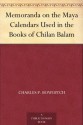 Memoranda on the Maya Calendars Used in the Books of Chilan Balam - Charles P. Bowditch