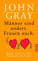 Männer sind anders. Frauen auch. Männer sind vom Mars, Frauen von der Venus. - John Gray