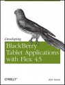 Developing Blackberry Tablet Applications with Flex 4.5 - Rich Tretola