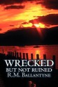 Wrecked But Not Ruined - R.M. Ballantyne