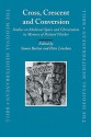 Cross, Crescent and Conversion: Studies on Medieval Spain and Christendom in Memory of Richard Fletcher - Simon Barton