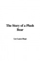 The Story of a Plush Bear - Laura Lee Hope