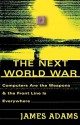 The Next World War: Computers Are the Weapons and the Front Line Is Everywhere - James Adams