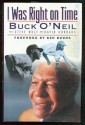 I Was Right on Time - Buck O'Neil, Steve Wulf, David Conrads