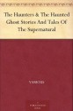 The Haunters & The Haunted Ghost Stories And Tales Of The Supernatural - Various, Ernest Rhys